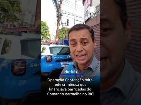 Operação Contenção mira rede criminosa que financiava barricadas do comando vermelho no rio
