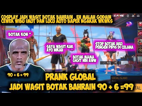 PRANK GLOBAL JADI WASIT BAHRAIN GODAIN CEWEK WIBU SUARA NYA IMUT BIKIN BAPER AUTO NGAKAK - FREE FIRE