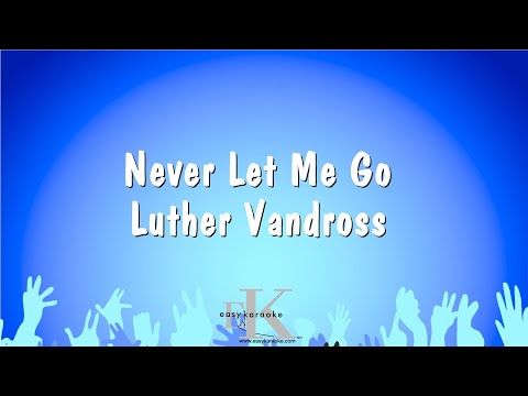 Never Let Me Go- Luther Vandross (Karaoke Version)