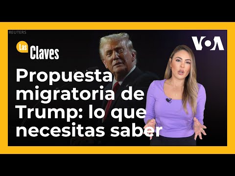 Lo que debes saber de la propuesta sobre migración del presidente electo Donald Trump