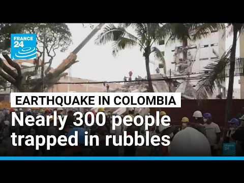 Erdbeben in Kolumbien: Fast 300 Menschen in Trümmern gefangen • FRANCE 24 English