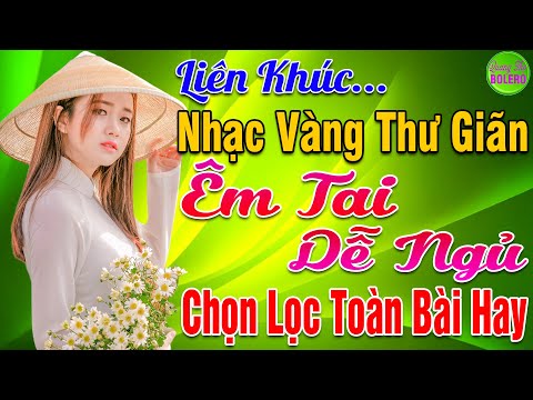 CÁT BỤI CUỘC ĐỜI ➤ LK NHẠC VÀNG XƯA HAY NHẤT ĐI CÙNG NĂM THÁNG NGHE NGHẸN NGÀO CON TIM