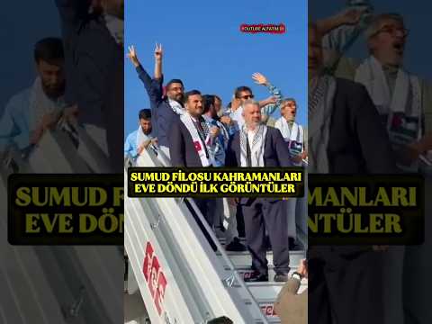 Sumud Filosu Kahramanları Eve Sağ Salim Döndüler 🇹🇷🇵🇸 #sondakika #sumudfilosu