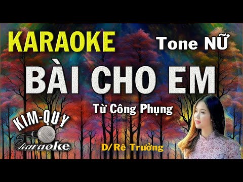 Karaoke BÀI CHO EM (Từ Công Phụng) Slow Ballad – Tona NỮ (D/Rê Trưởng) KIM QUY KARAOKE