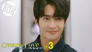 [Eng Sub] Ossan's Love Thailand รักนี้ให้ "นาย" | The Two of Us EP.3