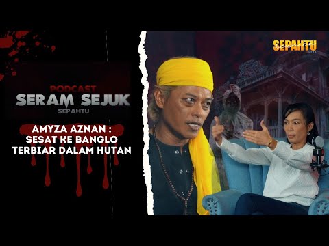 Podcast Seram Sejuk Sepahtu - AMYZA AZNAN DI BAWA HANTU KE BANGLO USANG