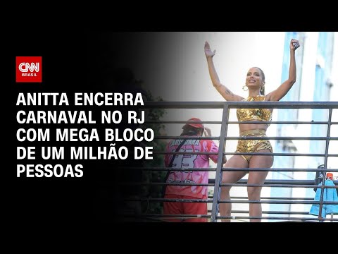 ​Anitta encerra Carnaval de rua no Rio de Janeiro | AGORA CNN