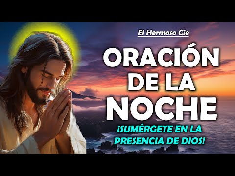 🔴Oración De La Noche De Hoy | ¡Sumérgete en la presencia de Dios!