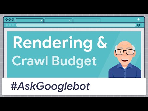 Rendering  and  Crawl Budget - #AskGooglebot