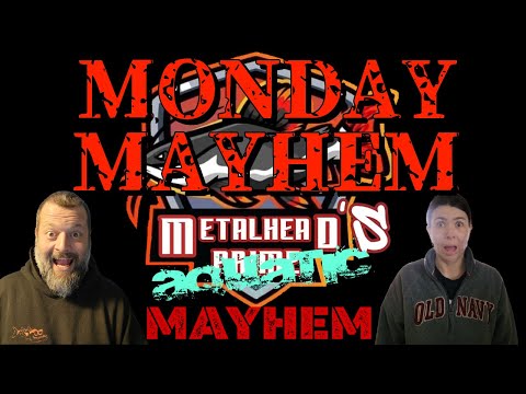 Monday MAYHEM Hopefully everyone had a good Monday let's get together and talk about it
