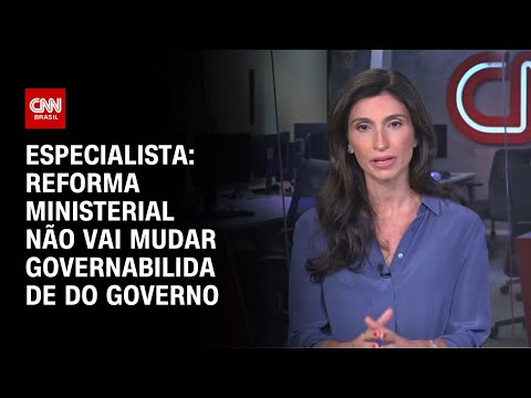 ​Especialista: Reforma ministerial não vai mudar governabilidade do governo | WW