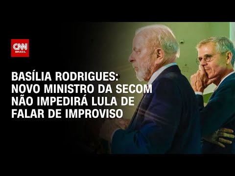 Basília Rodrigues: Novo ministro da Secom não impedirá Lula de falar de improviso | LIVE CNN