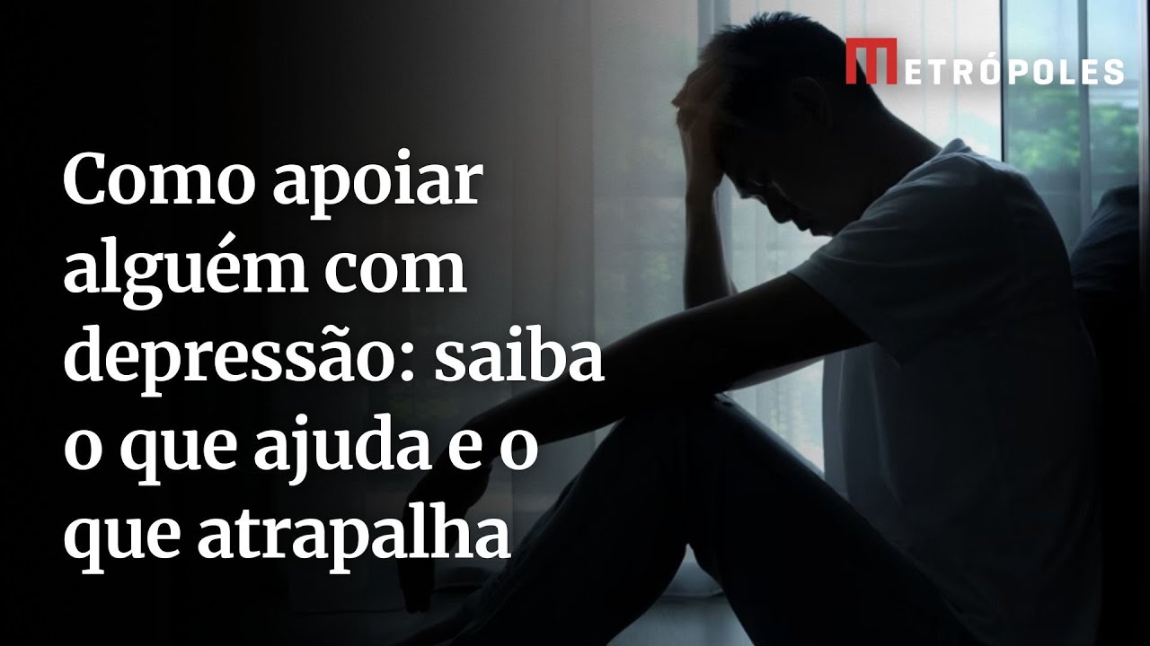 Como apoiar alguém com depressão saiba o que ajuda e o que atrapalha