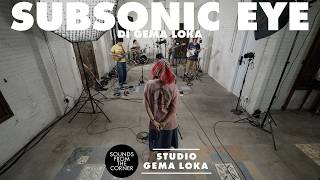 Subsonic Eye (SG) di Gema Loka | Sounds From The Corner Session