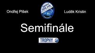 ČAOŠ TROPHY  Semifinále -   Ondřej Plšek  vs  Luděk Kristin