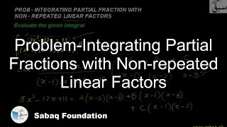 Problem1-Integrating Partial Fractions with Non-repeated Linear Factors