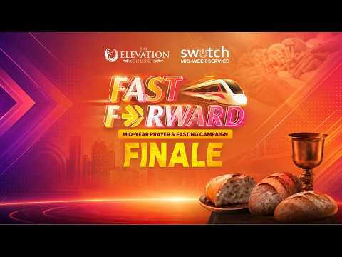 Switch | Fast Forward Finale | Wednesday, 1st July 2026 | The Elevation Church Broadcast