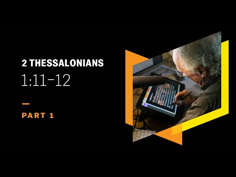 Praying the Purposes of God into Reality: 2 Thessalonians 1:11–12, Part 1