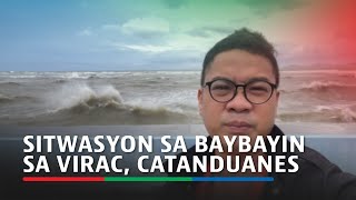 #OpongPH: Sitwasyon sa baybayin sa Virac, Catanduanes