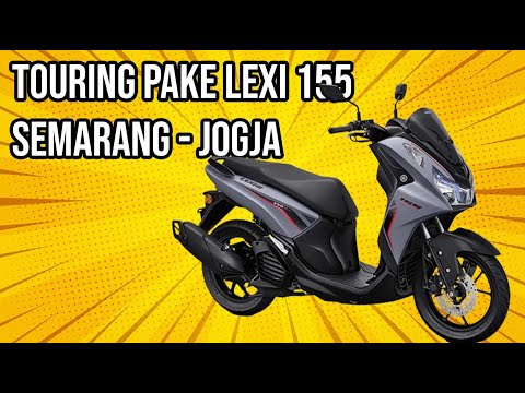 Touring Semarang Jogja Pake Lexi LX 155 Motornya Enak Pool