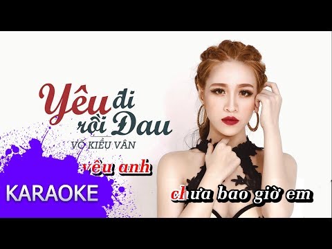 Võ Kiều Vân – Yêu Đi Rồi Đau (#YDRD) [Karaoke]