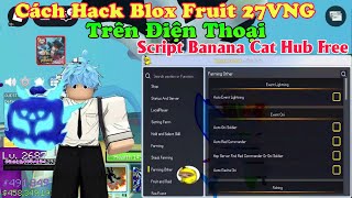 Hướng dẫn hack blox fruit 27vng trên điện thoại NO KEY - Script Banana Cat Hub Bug Vô Hạn Oni Token