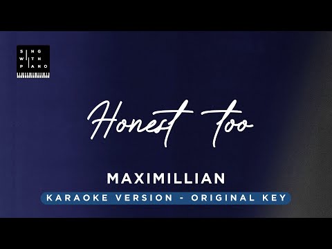 Honest Too – Maximillian (Original Key Karaoke) – Piano Instrumental Cover with lyrics