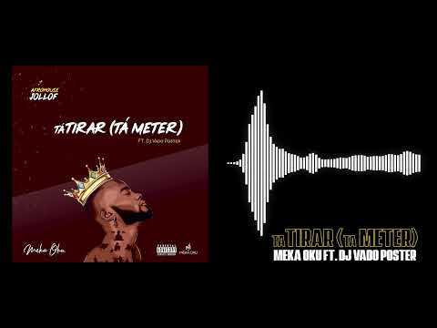 Meka Oku - Tá tirar (Tá meter) feat. DJ Vado Poster