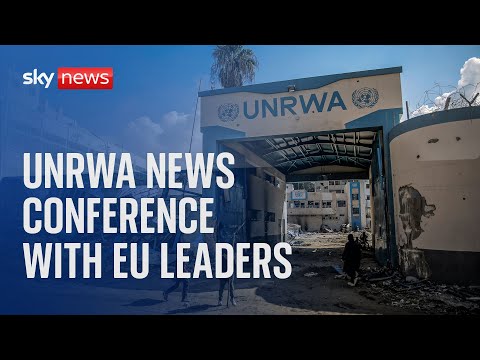 Watch live: UNRWA news conference with EU leaders
