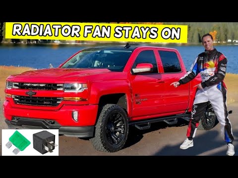 CHEVROLET SILVERADO WHY RADIATOR FAN STAYS ON, FAN DOES NOT TURN OFF 2014 2015 2016 2017 2018 2019