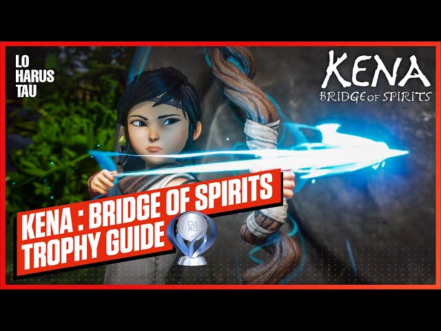 CARA DAPET TROPHY PLATINUM !! Kena: Bridge of Spirits - [LO HARUS TAU]