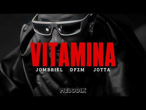 Jombriel, DFMZ, Jotta - VITAMINA (Letra) "Ten-ten-ten-tengo su criptonita"