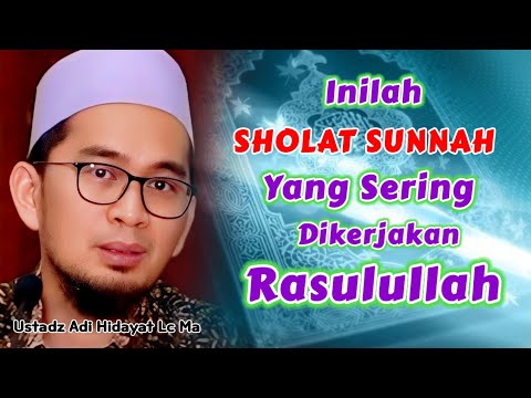 Inilah Sholat Sunnah Yang Sering Dikerjakan Rasulullah | Ustadz Adi Hidayat Lc Ma