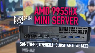 Overkill? Yes Please - Minisforum MS-A2 AMD 9955HX Mini Server