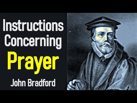 Instructions Concerning Prayer - John Bradford / Christian Martyr