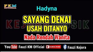 Hadyna - SAYANG DENAI USAH DITANYO ( Karaoke ) Nada Rendah Wanita