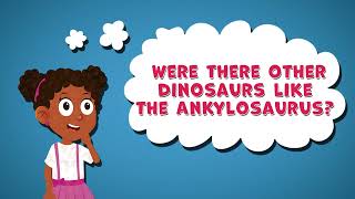 I Wonder Were there other Dinosaurs Like the Ankylosaurus | Ankylosaurus Facts for Kids | Dinosaurs