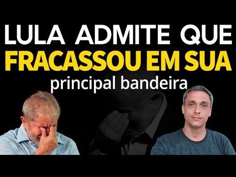 FRACASSO ADMITIDO - LULA admite que seu governo fracassou na sua principal bandeira