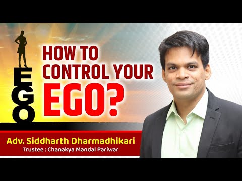 How to control your Ego? | Adv. Siddharth Dharmadhikari | Chanakya Mandal Pariwar