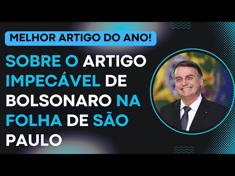 Sobre o artigo impecável de Bolsonaro na Folha de S. Paulo