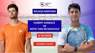HUBERT HURKACZ - BOTIC VAN DE ZANDSCHULP I ATP MASTERS 1000 MONTREAL I RELACJA RADIOWA