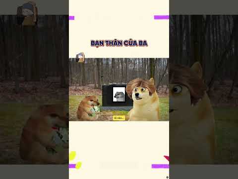 Bạn thân của ba | Cheems Nhân Văn