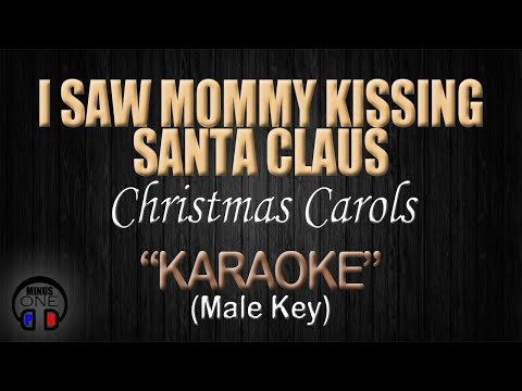 I SAW MOMMY KISSING SANTA CLAUS – Christmas Carols (KARAOKE) Male Key