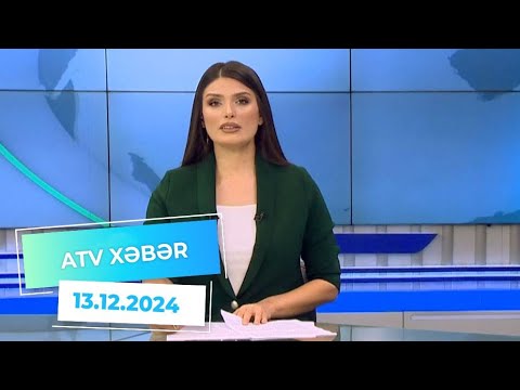 ATV XƏBƏR / 13.12.2024 /14:00