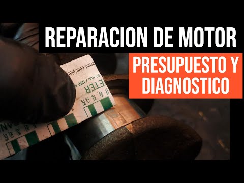 Reparación de motor PRESUPUESTO Y DIAGNOSTICO parte 1