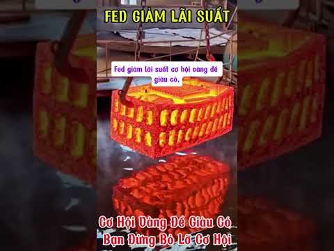 FED GIẢM LÃI SUẤT Cơ Hội Vàng Giúp Bạn Đạt Được Sự Giàu Có - Phải Hành Động Ngay