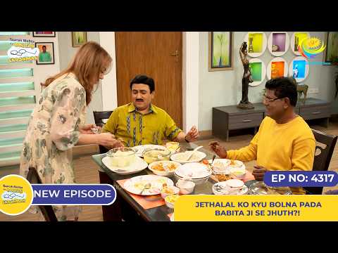 NEW! Ep 4317 - Jethalal Ko Kyu Bolna Pada Babita Ji se Jhuth?! | Taarak Mehta ka Ooltah Chashmah