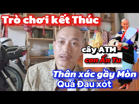 Trò chơi của nghiệp kết Thúc Thầy Minh Tuệ sẽ ẩn Tu Để không còn ai ăn Trên Thân xác ốm O gầy Mòn
