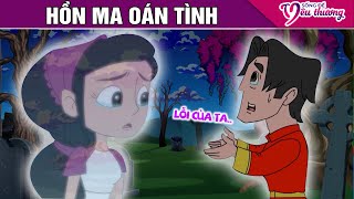 HỒN MA OÁN TÌNH | Truyện Cổ Tích - Phim Hoạt Hình - Quà Tặng Cuộc Sống