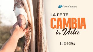 La Fe te cambia la vida - Resumen - 06/07/2025
